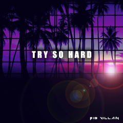 Try so hard