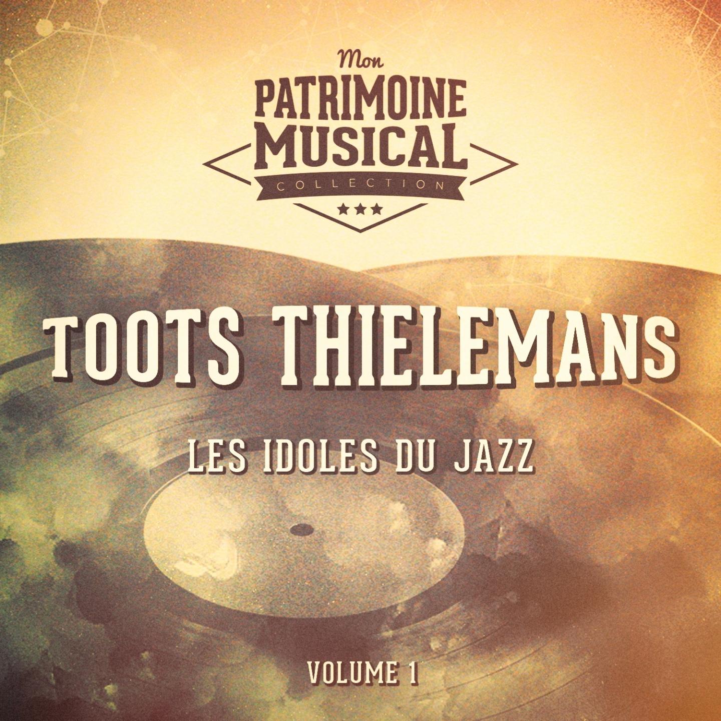 Les idoles du Jazz : Toots Thielemans, Vol. 1