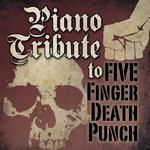 Piano Tribute to Five Finger Death Punch: American Capitalist专辑