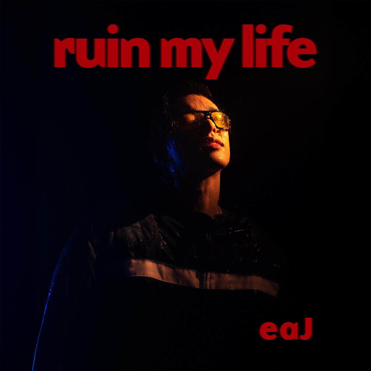 ruin my life