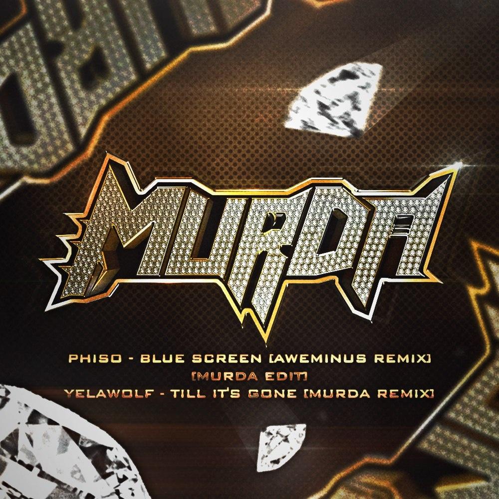 Blue Screen (Aweminus Remix) [MurDa Edit] / Till It's Gone (MurDa Remix)