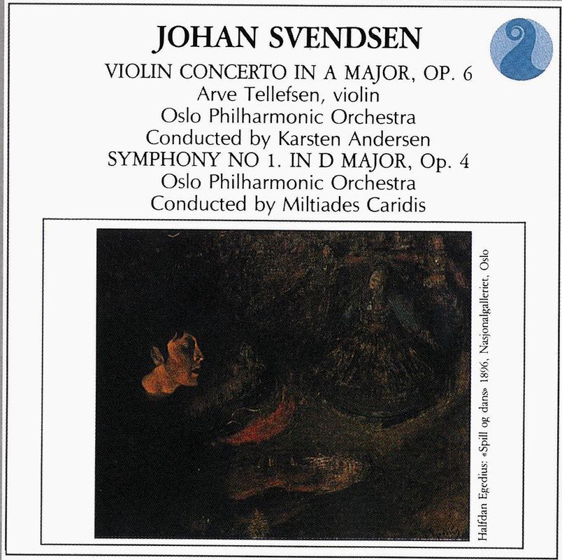 Svendsen, Violin Concerto in A Major, Op. 6 - Symphony No. 1 in D Major, Op. 4
