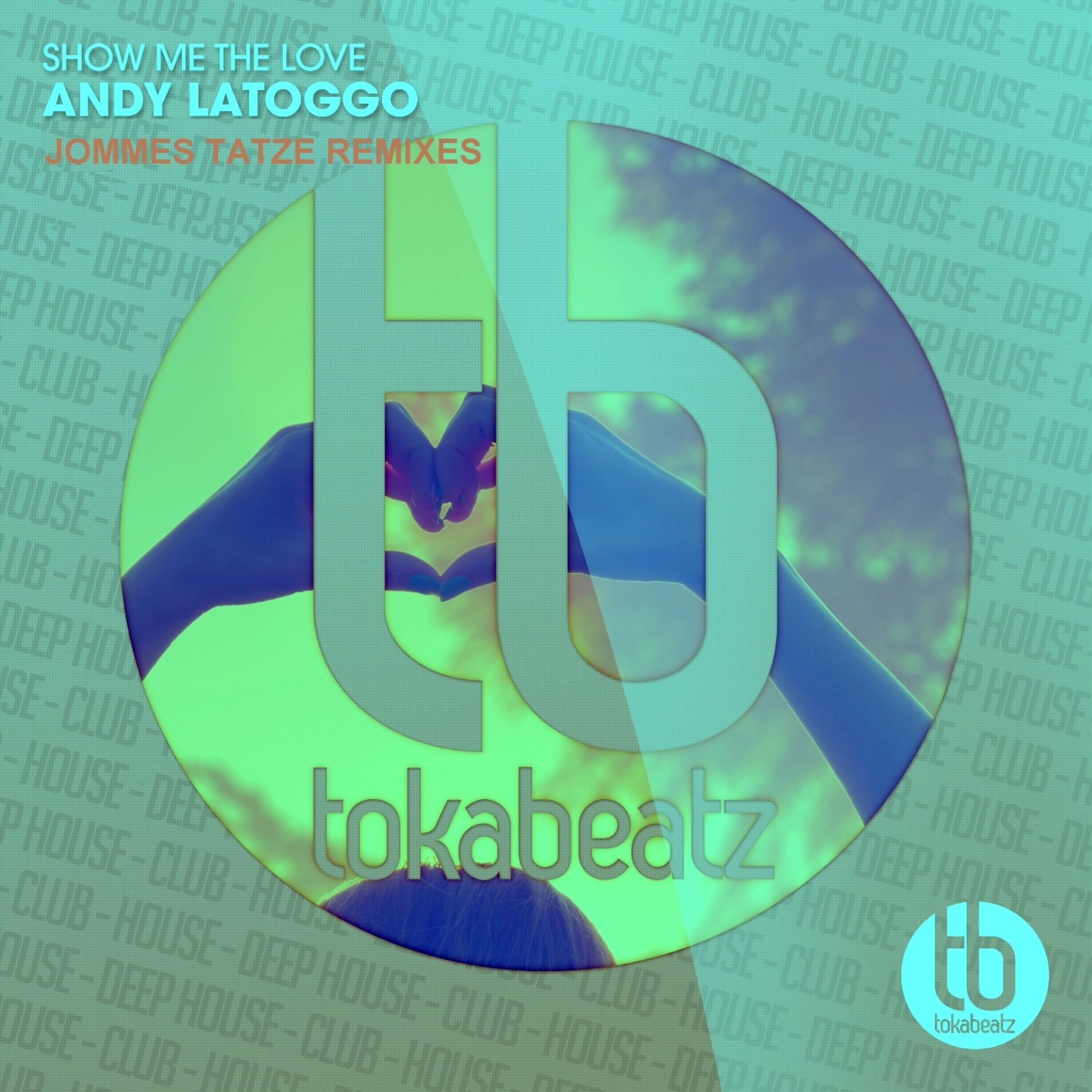 Andy LaToggo - Show Me the Love (Jommes Tatze Radio Remix)