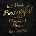 The Most Beautiful Classical Music Ever Written专辑