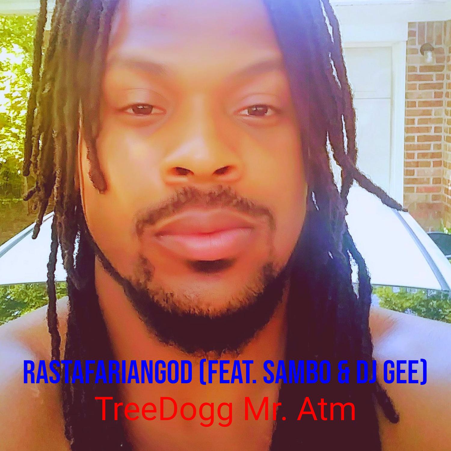 TreeDogg Mr. ATM - RastafarianGod