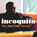 Incognito Play Jazz Funk Classics专辑