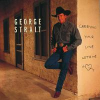 Carrying Your Love With Me - George Strait