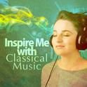 Inspire Me with Classical Music专辑