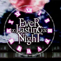 EveR ∞ LastinG ∞ NighT（翻自 VOCALOID）