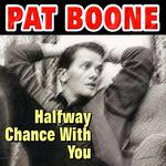 Pat Boone - Halfway Chance With You专辑