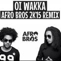 OI WAKKA (AFRO BROS 2K15 REMIX)专辑