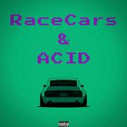 Racecars & Acid