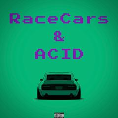 Racecars & Acid