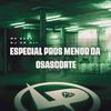 Mc DDSV - Especial Pros Menor da Osascorte