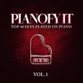 Pianofy It, Vol. 1 - Top 40 Hits Played On Piano