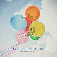 Granger Smith - Heaven Bound Balloons