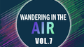 Wandering in the air VOL.7专辑