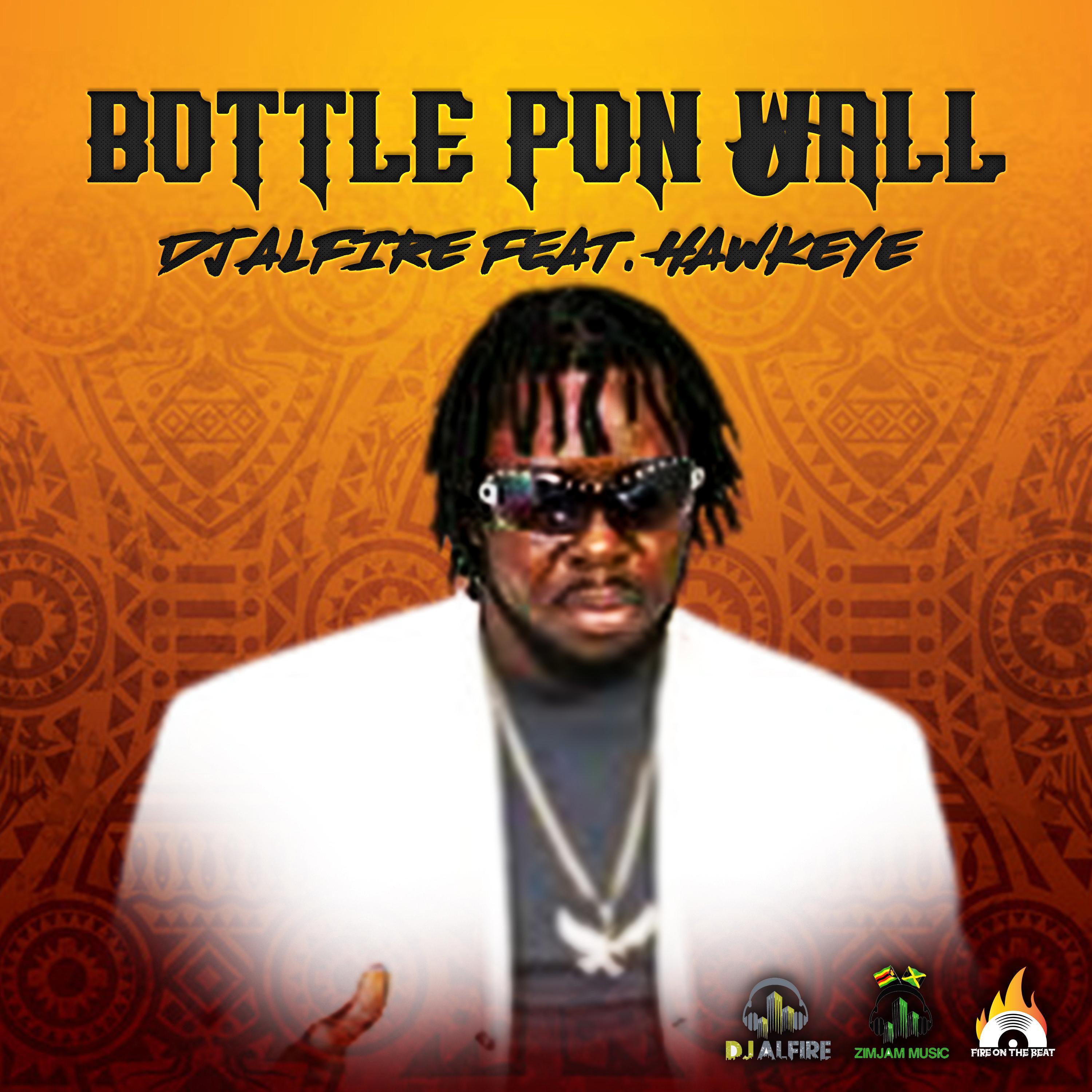 DJ Alfire - Bottle Pon Wall (feat. Hawkeye)