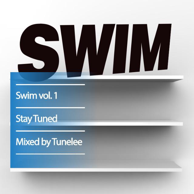 SWIM Vol.1 - Stay Tuned mixed by tunelee专辑