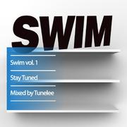 SWIM Vol.1 - Stay Tuned mixed by tunelee