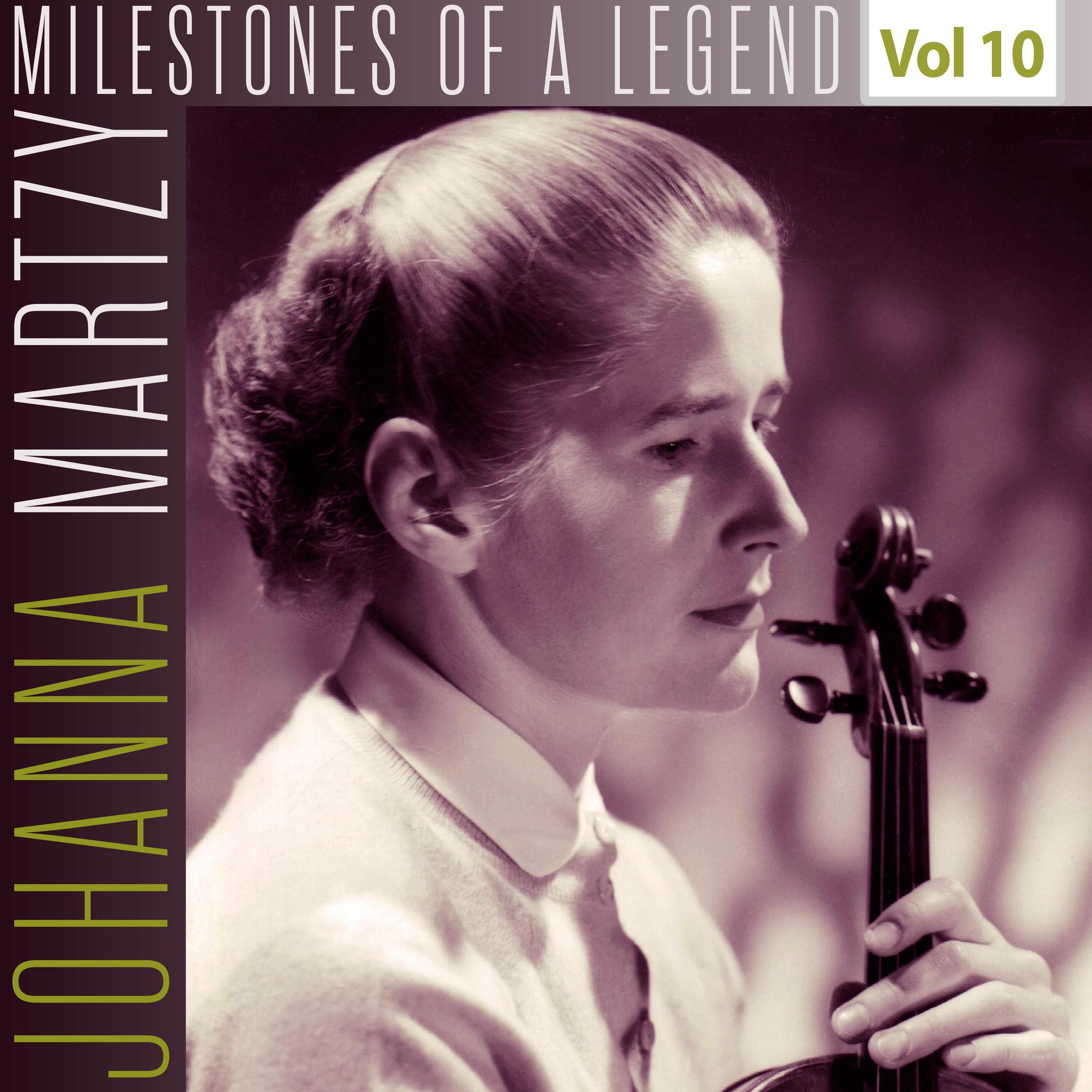 Milestones of a Legend - Johanna Martzy, Vol. 10