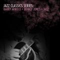 Jazz Classics Series: Harry Arnold + Quincy Jones = Jazz