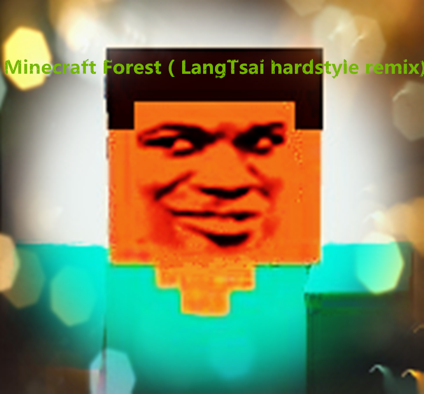 Minecraft Forest（LangTsai hardstyle remix)专辑