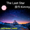 The last star（原作Kimmycat--yellowstar remix）