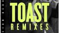 Toast (Remixes)专辑