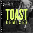 Toast (Remixes)专辑