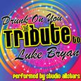 Drunk On You (A Tribute to Luke Bryan) - Single