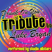 Drunk On You (A Tribute to Luke Bryan) - Single