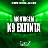 DJ GX 019 - Montagem K9 Extinta