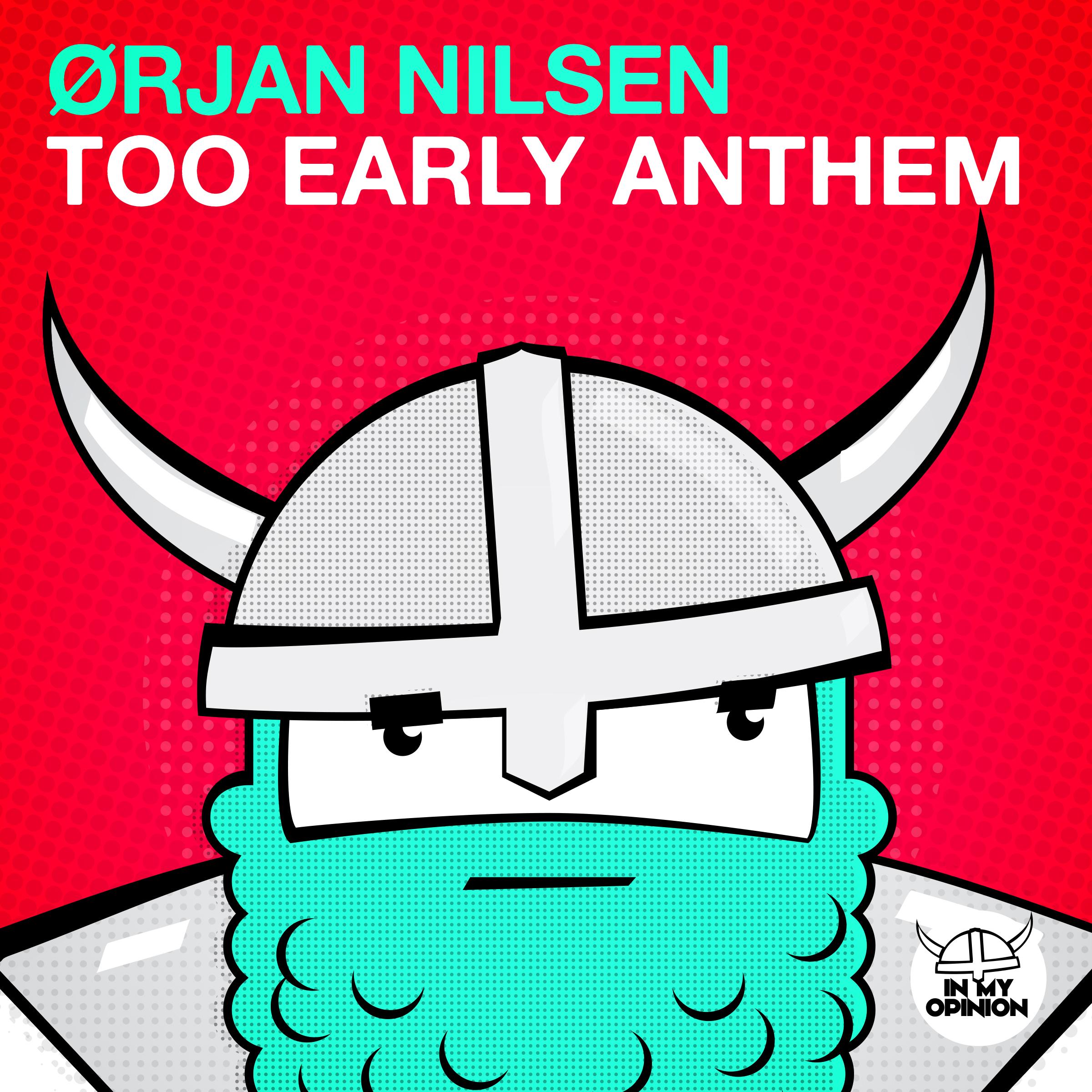 Too Early Anthem