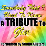 Somebody That I Used to Know (A Tribute to Glee) - Single专辑