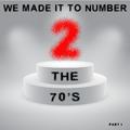 We Made It to Number Two - the 70's