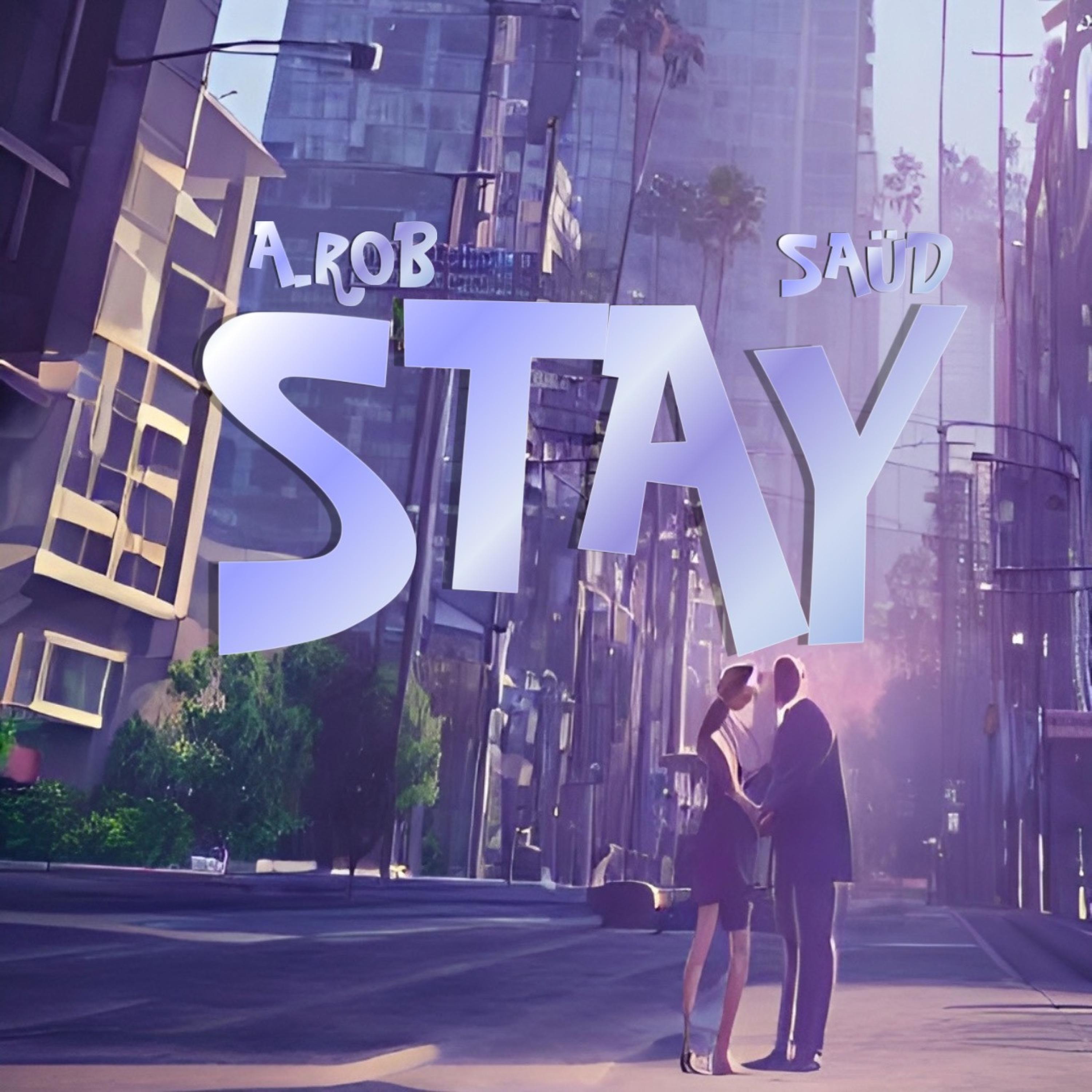 A.Rob - Stay (feat. Saüd)