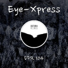 Eye-Xpress - Like A Freak