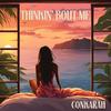 Conkarah - Thinkin' Bout Me