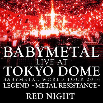 Live At Tokyo Dome ~ Babymetal World Tour 2016 Legend - Metal Resistance - Red Night专辑