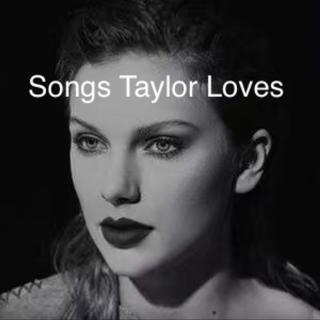 Songs Taylor Loves