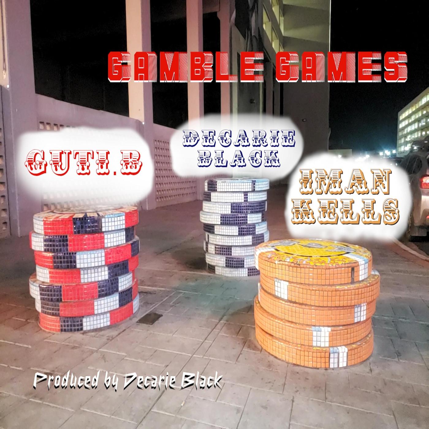 Gamble Games (feat. Iman Kells & Guti.b)