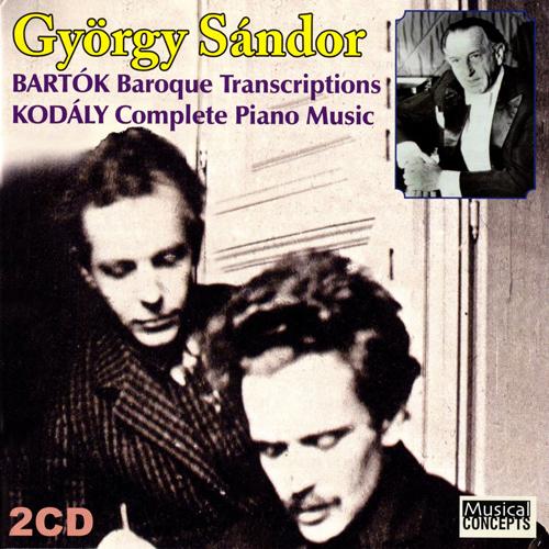 Piano Recital: Sandor, Gyorgy - BARTOK, B. / KODALY, Z. (Bartok Baroque Transcriptions, Kodaly Complete Piano Music)