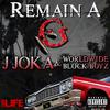 J Joka - Remain a G (feat. Worldwide Block Boyz)