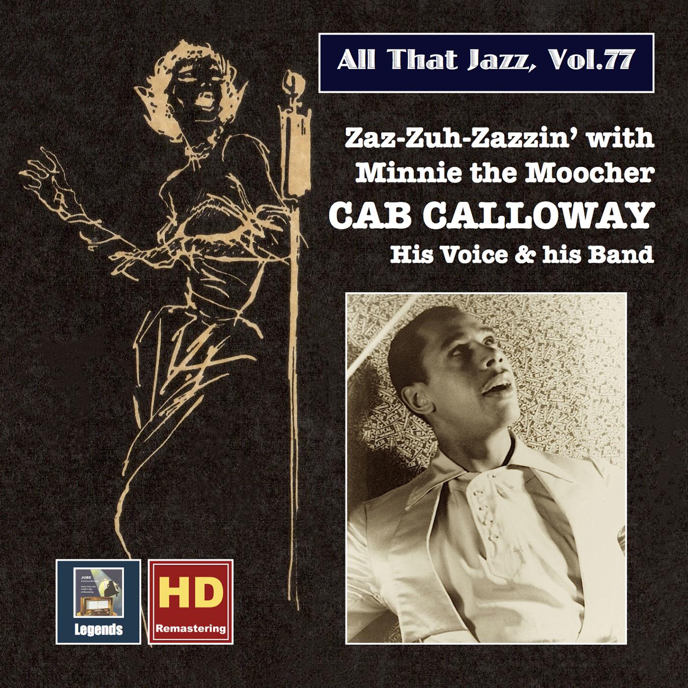 ALL THAT JAZZ, Vol. 77 - Cab Calloway: Zaz-zuh-zazzin' with Minnie the Moocher (1930-1937)