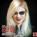 80s & 90s Rock Hits Imagination专辑