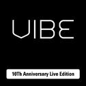 VIBE 10Th Anniversary Live Edition (Live)专辑