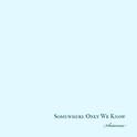 Somewhere Only We Know专辑