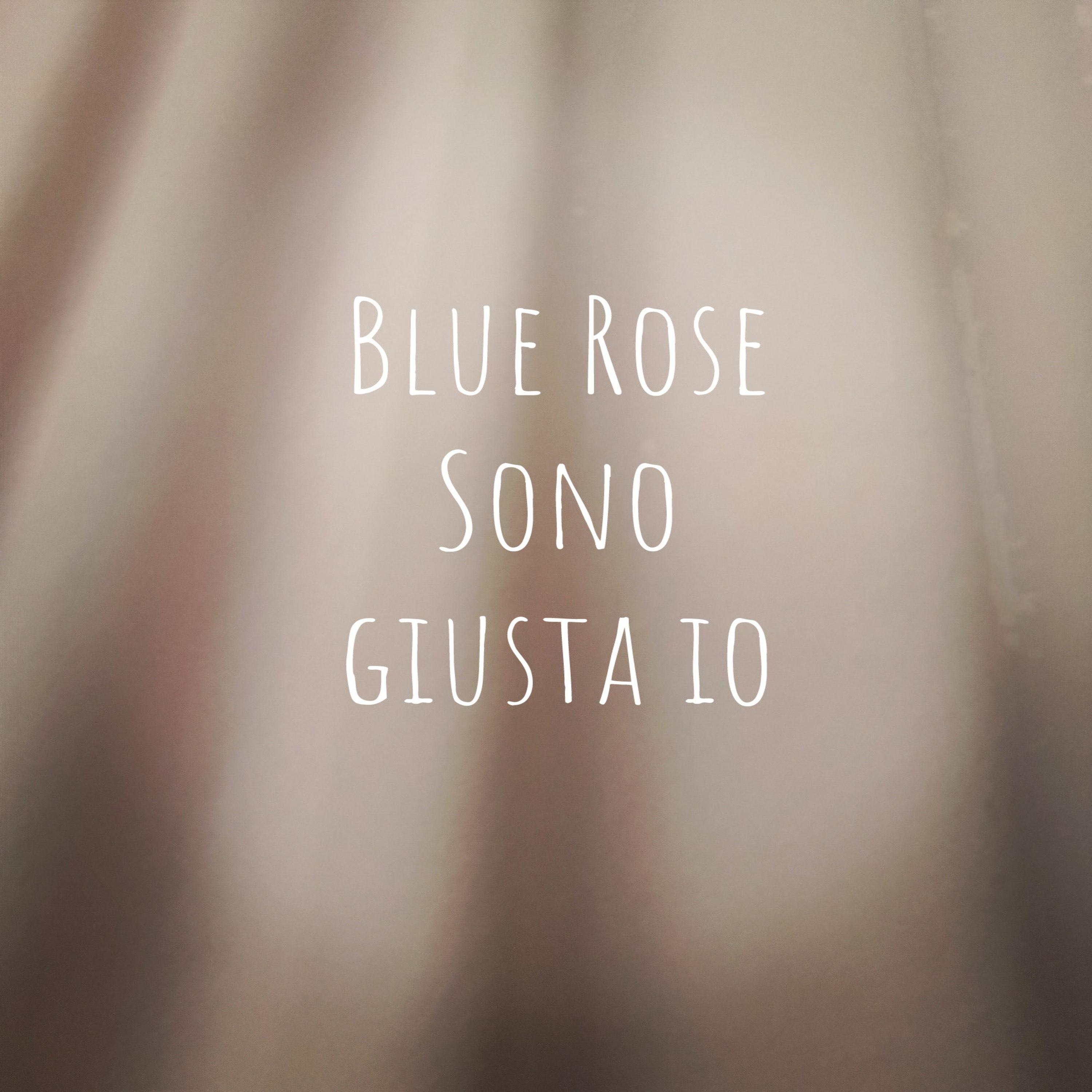 Blue Rose - Sono giusta io