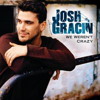 We Weren\'t Crazy - Josh Gracin (unofficial Instrumental)